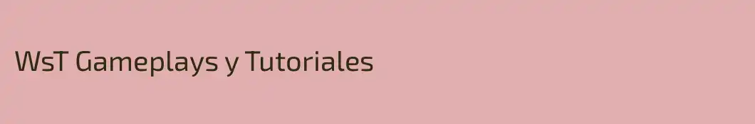 WsT Gameplays y Tutoriales